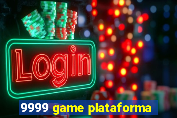 9999 game plataforma