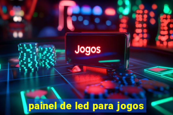 painel de led para jogos