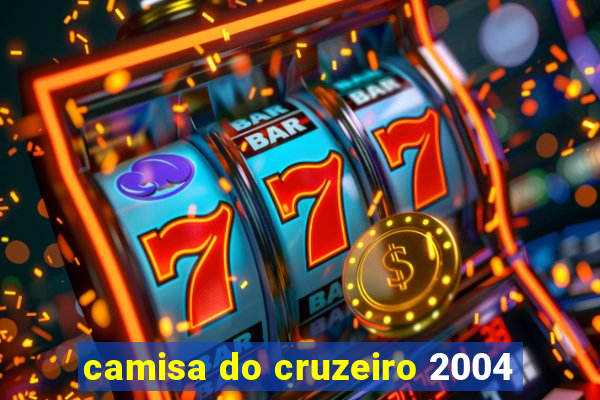 camisa do cruzeiro 2004