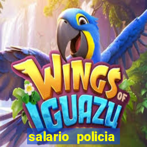 salario policia civil da bahia