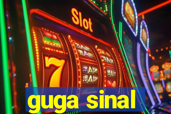 guga sinal