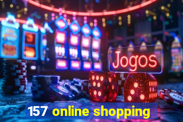 157 online shopping