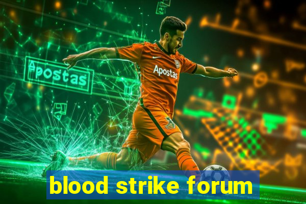 blood strike forum