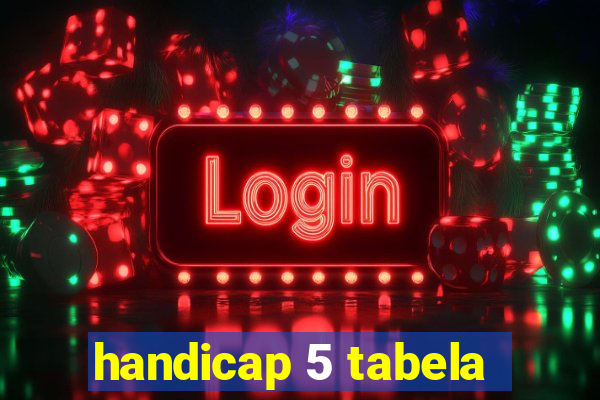 handicap 5 tabela