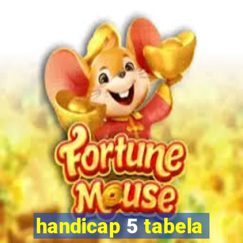 handicap 5 tabela