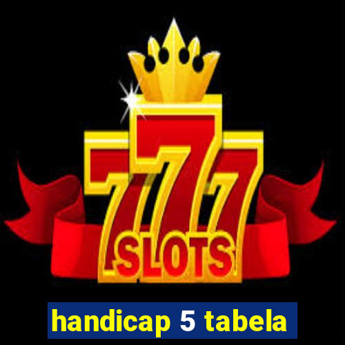 handicap 5 tabela
