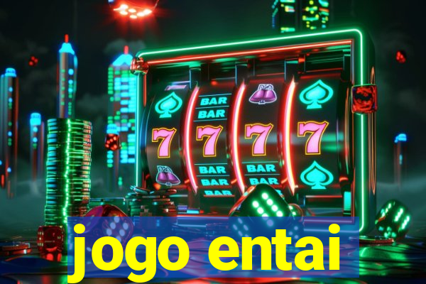 jogo entai