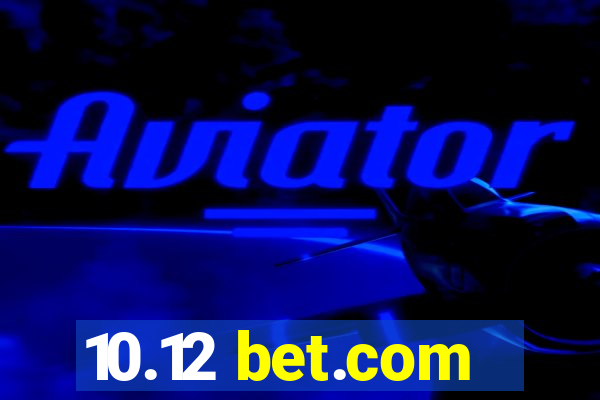 10.12 bet.com