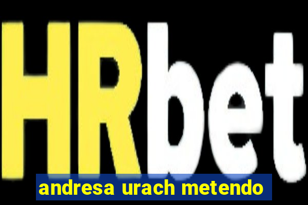 andresa urach metendo