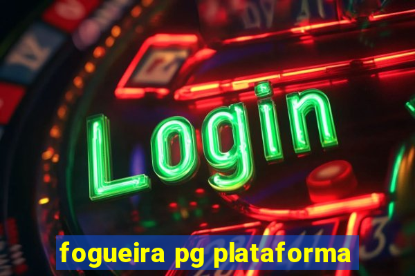 fogueira pg plataforma