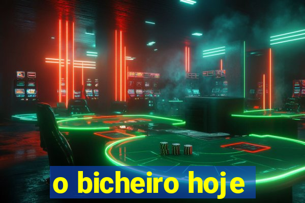 o bicheiro hoje