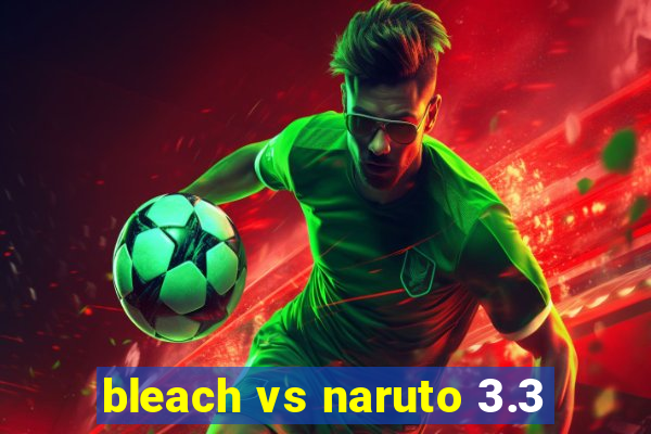bleach vs naruto 3.3