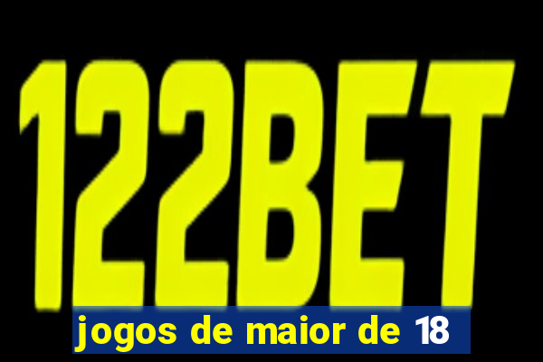 jogos de maior de 18