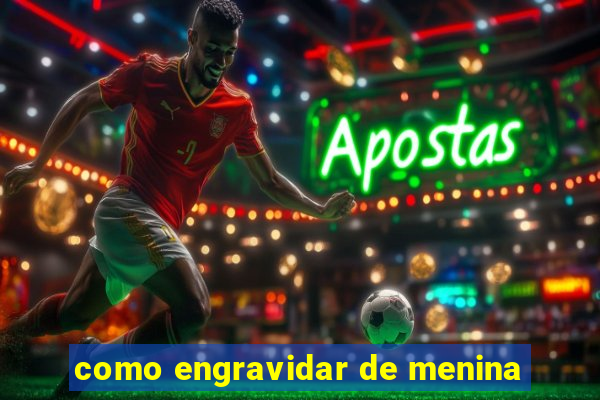 como engravidar de menina