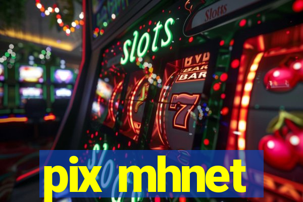 pix mhnet