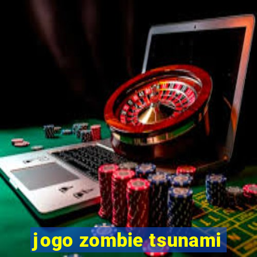 jogo zombie tsunami