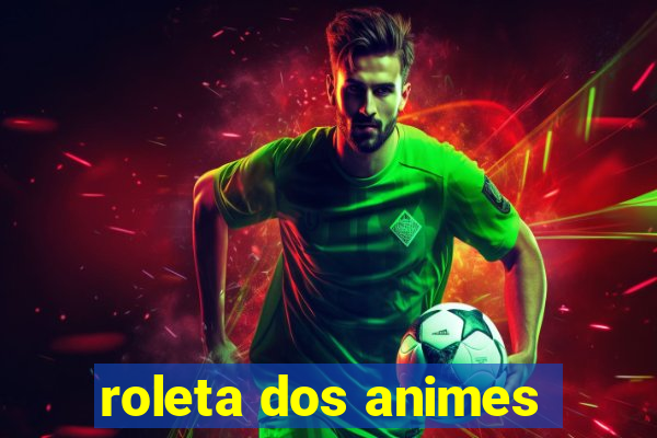 roleta dos animes