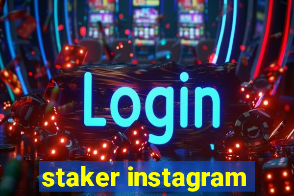 staker instagram