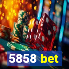 5858 bet