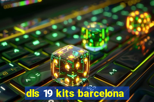 dls 19 kits barcelona