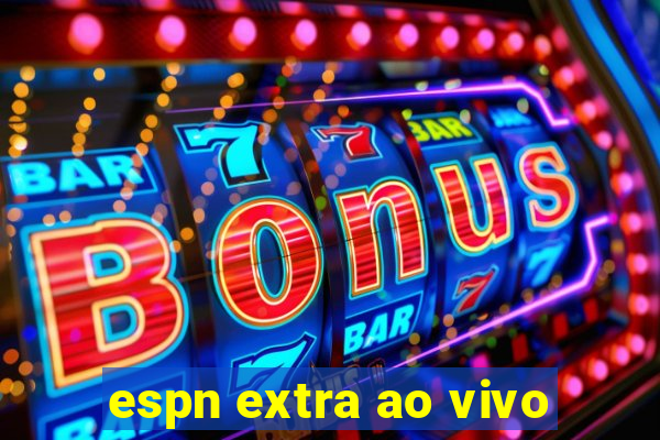 espn extra ao vivo
