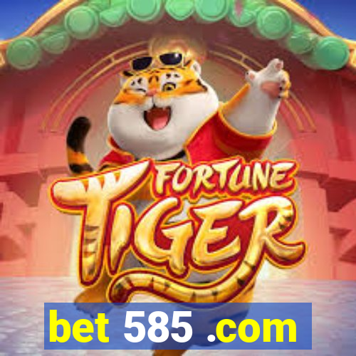 bet 585 .com