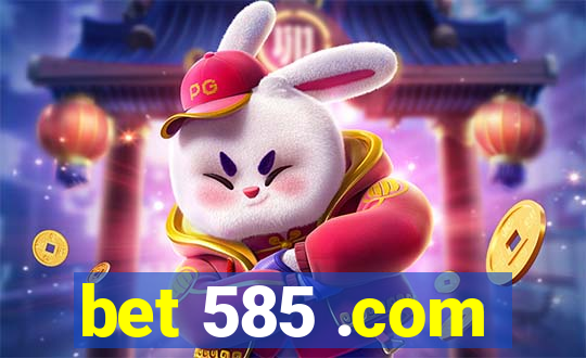 bet 585 .com