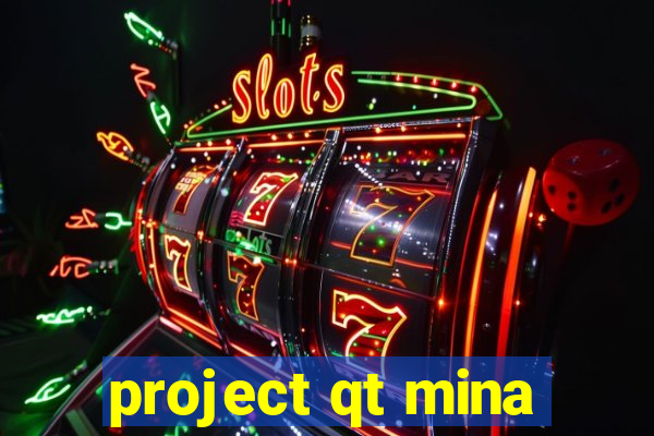 project qt mina