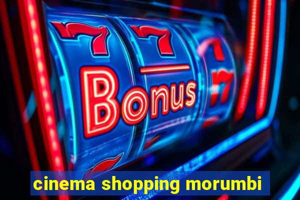 cinema shopping morumbi