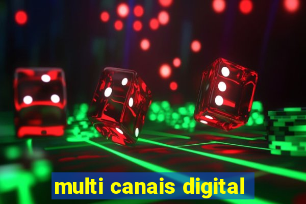 multi canais digital