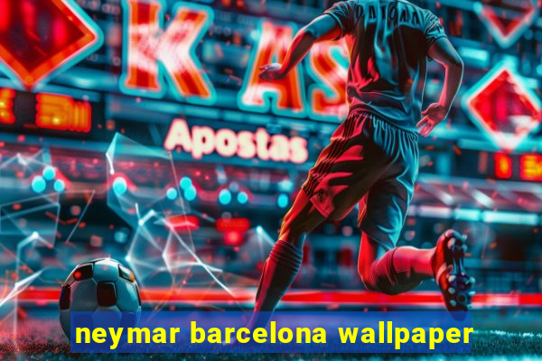 neymar barcelona wallpaper