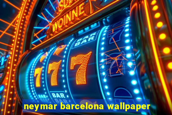 neymar barcelona wallpaper