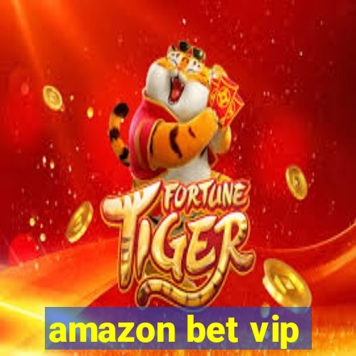 amazon bet vip