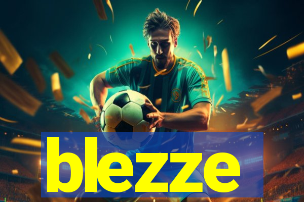 blezze