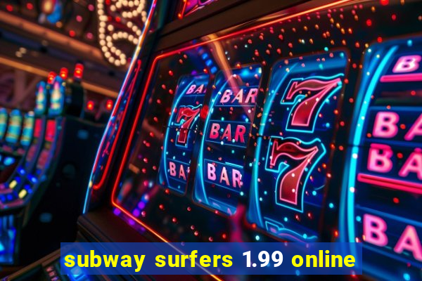 subway surfers 1.99 online