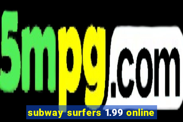 subway surfers 1.99 online
