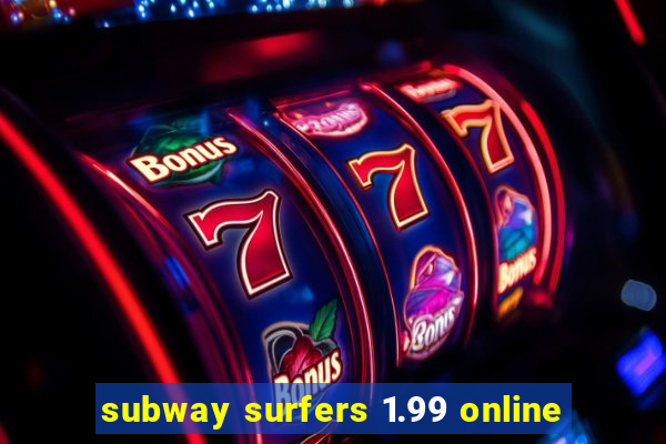subway surfers 1.99 online