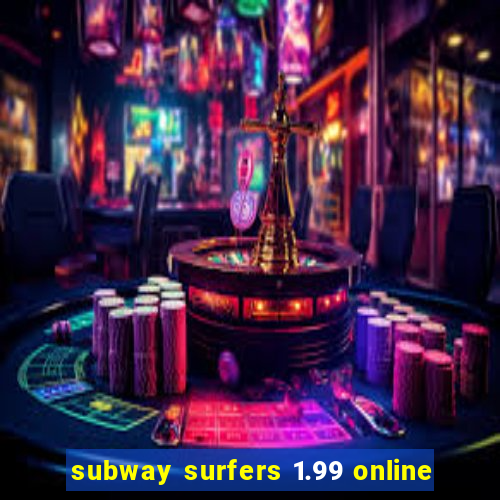 subway surfers 1.99 online