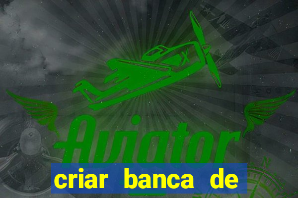 criar banca de apostas grátis