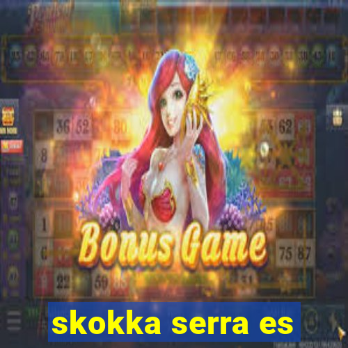 skokka serra es