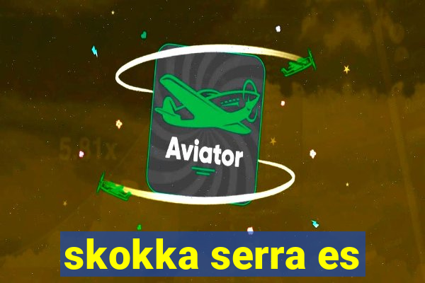 skokka serra es