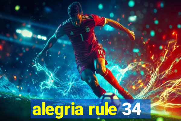 alegria rule 34