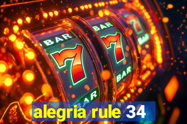 alegria rule 34
