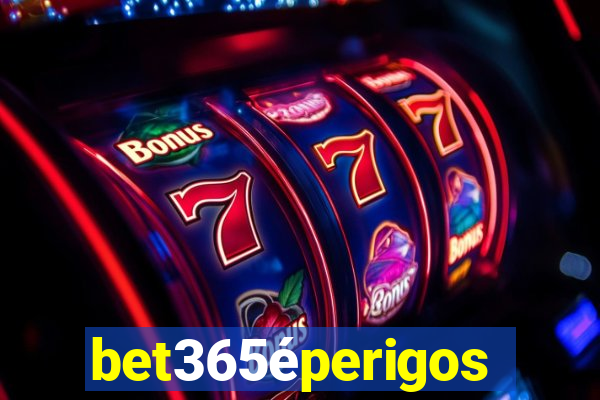 bet365éperigoso