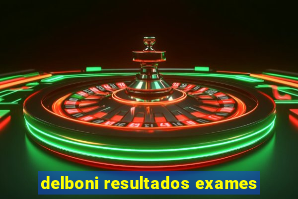 delboni resultados exames