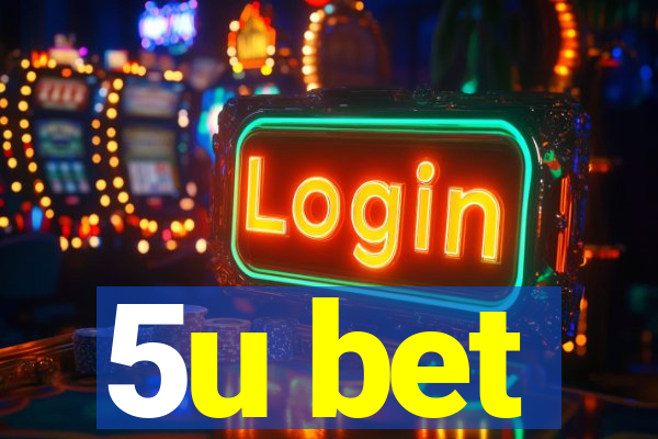 5u bet