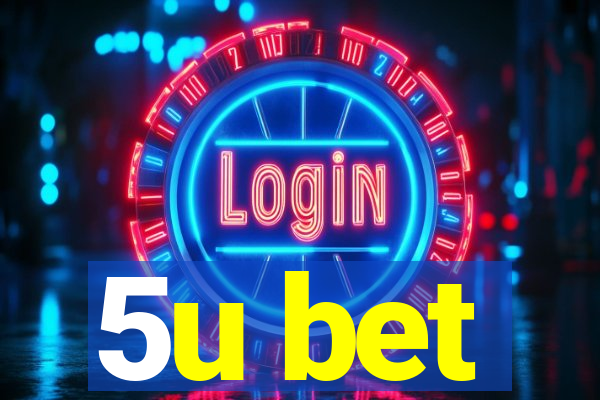 5u bet
