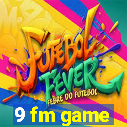 9 fm game