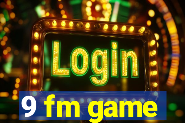 9 fm game