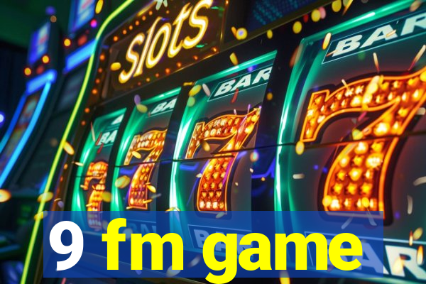 9 fm game